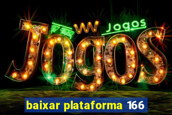 baixar plataforma 166